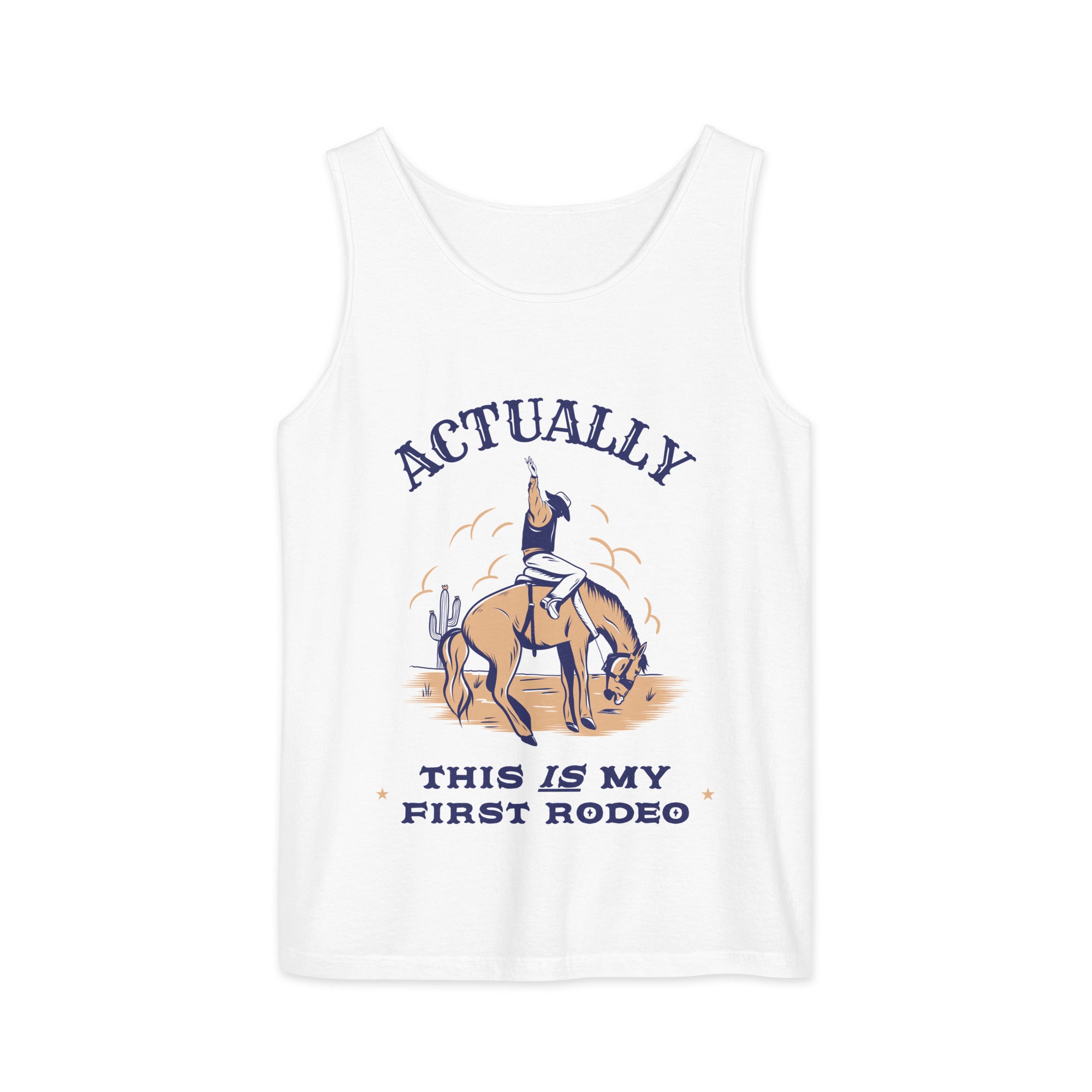 White tank top with an illustration of a cowboy riding a bucking horse with the caption "Actually, this IS my first rodeo".