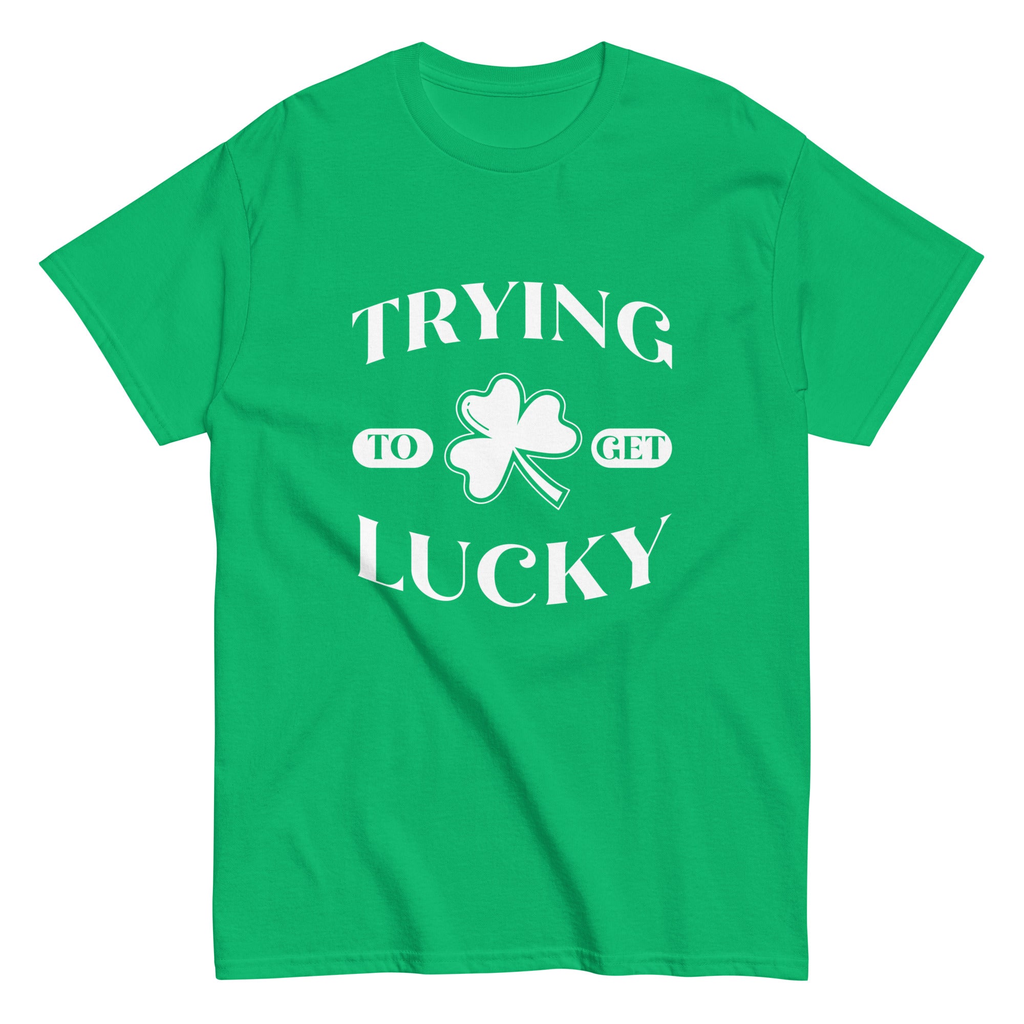 Green t-shirt with an illustration of a shamrock with the caption "Trying to get lucky".